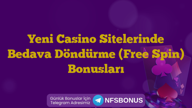 Yeni Casino Sitelerinde Bedava Döndürme (Free Spin) Bonusları